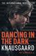 Dancing in the Dark: My Struggle Book 4